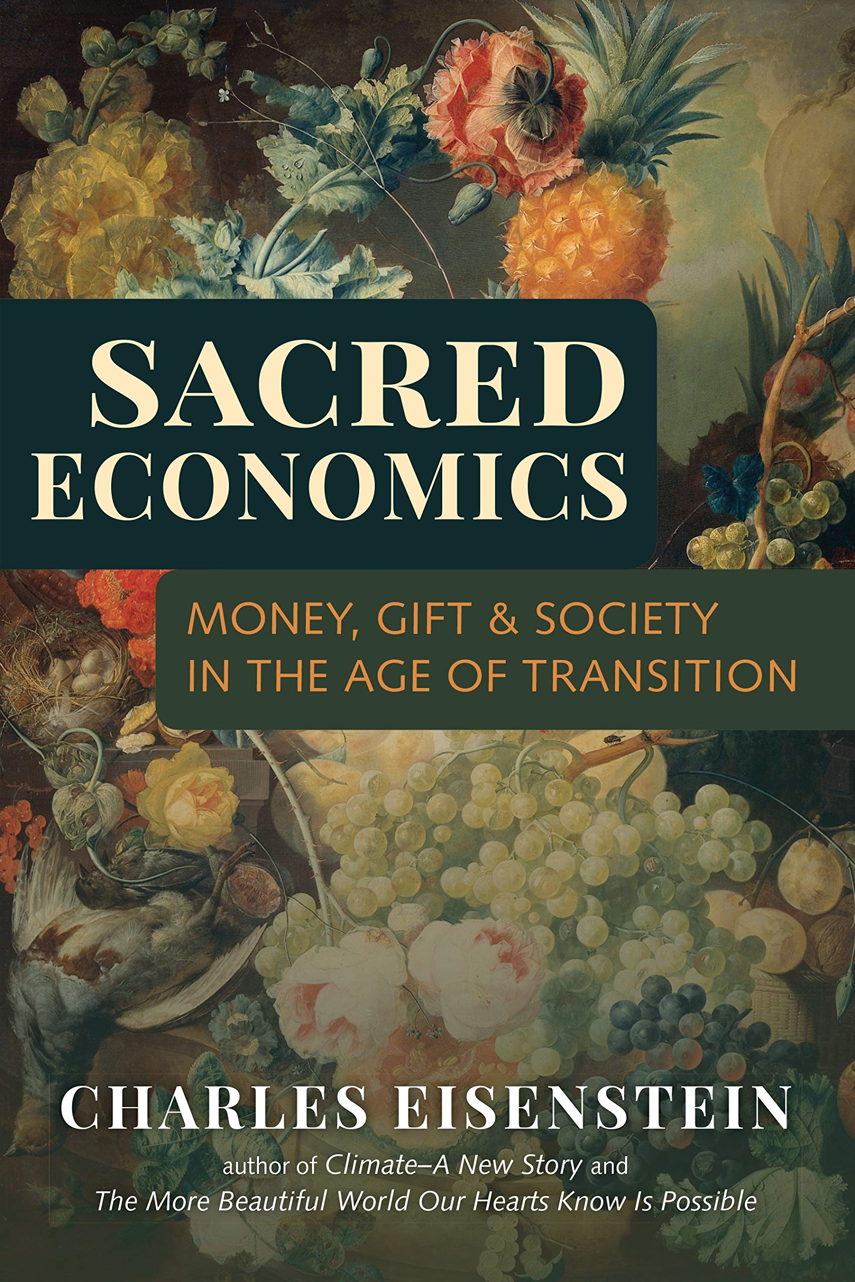 Sacred Economics: Money, Gift, & Society in the Age of Transition ...